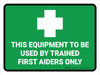 This Equipment Only To Be Used By First Aiders Landscape - Wall Sign