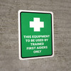 This Equipment Only To Be Used By First Aiders Portrait - Wall Sign