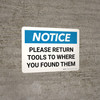 Notice: Please Return Tools To Where You Found Them Landscape - Wall Sign