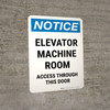Notice: Elevator Machine Room Access Through This Door Portrait - Wall Sign