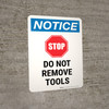 Notice: Do Not Remove Tools Portrait - Wall Sign Notice: Do Not Remove Tools Portrait - Wall Sign