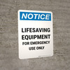 Notice: Lifesaving Equipment For Emergency Use Only Portrait - Wall Sign