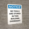 Notice: No Tools Are Stored In This Building Overnight Portrait - Wall Sign Notice: No Tools Are Stored In This Building Overnight Portrait - Wall Sign