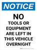 Notice: No Tools Or Equipment Are Left In This Vehicle Overnight Portrait - Wall Sign Notice: No Tools Or Equipment Are Left In This Vehicle Overnight Portrait - Wall Sign