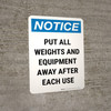 Notice: Put All Weights And Equipment Away After Each Use Portrait - Wall Sign Notice: Put All Weights And Equipment Away After Each Use Portrait - Wall Sign