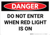 Danger: Do Not Enter when Red Light is On - Wall Sign Danger: Do Not Enter when Red Light is On - Wall Sign