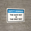 Safety Reminder: The Safe Way Is The Only Way Landscape - Wall Sign Safety Reminder: The Safe Way Is The Only Way Landscape - Wall Sign