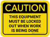 Caution: This Equipment Must Be Locked Out When Work Is Being Done Rectangular - Floor Sign Caution: This Equipment Must Be Locked Out When Work Is Being Done Rectangular - Floor Sign