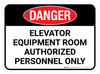 Danger: Elevator Equipment Room Authorized Personnel Only Rectangular - Floor Sign