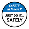 Safety Reminder: Just Do It Safely Circular - Floor Sign Safety Reminder: Just Do It Safely Circular - Floor Sign