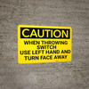 Caution: Use Left Hand Turn Face Away When Throwing Switch - Wall Sign
