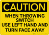 Caution: Use Left Hand Turn Face Away When Throwing Switch - Wall Sign