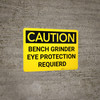 Caution: Bench Grinder Eye Protection Required - Wall Sign Caution: Bench Grinder Eye Protection Required - Wall Sign