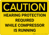 Caution: Hearing Protection Required When Compressor Is Running - Wall Sign