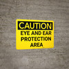 Caution: PPE Eye and Ear Protection Area - Wall Sign Caution: PPE Eye and Ear Protection Area - Wall Sign