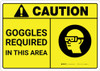 Caution: PPE Goggles Required in This Area ANSI - Wall Sign Caution: PPE Goggles Required in This Area ANSI - Wall Sign