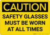 Caution: PPE Safety Glasses Worn At All Time - Wall Sign Caution: PPE Safety Glasses Worn At All Time - Wall Sign