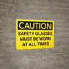 Caution: PPE Safety Glasses Worn At All Time - Wall Sign Caution: PPE Safety Glasses Worn At All Time - Wall Sign