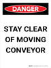 Danger: Stay Clear of Moving Conveyor Portrait - Wall Sign