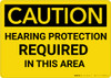 Caution: PPE Hearing Protection Required in this Area - Wall Sign Caution: PPE Hearing Protection Required in this Area - Wall Sign