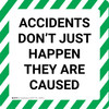 Accidents Don't Just Happen - They Are Caused - Floor Sign Accidents Don't Just Happen - They Are Caused - Floor Sign