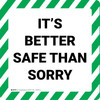 It's Better Safe Than Sorry - Floor Sign