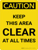 Caution: Keep This Area Clear At All Times Portrait - Wall Sign