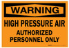 Warning: High Pressure Air Authorized Personnel Only - Wall Sign