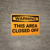 Warning: This Area closed Off - Wall Sign Warning: This Area closed Off - Wall Sign