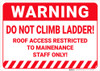 Warning: Do Not Climb Ladder Roof Access Restricted - Wall Sign Warning: Do Not Climb Ladder Roof Access Restricted - Wall Sign
