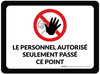 Le Personnel autorisé Seulement le Passé Ce Point de-Chaussée Signe Le Personnel autorisé Seulement le Passé Ce Point de-Chaussée Signe