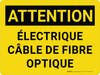 Attention: Électrique Câble De Fibre Optique (Caution: Electrical Fiber Optic Cable) French Landscape - Wall Sign Attention: Électrique Câble De Fibre Optique (Caution: Electrical Fiber Optic Cable) French Landscape - Wall Sign