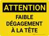 Attention: Faible Dégagement À La Tête (Caution: Low Head Room) French Landscape - Wall Sign