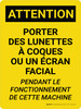 Attention: l'EPI à Porter des Lunettes de protection d'écran facial Pendant le Fonctionnement de la Machine (Caution: PPE Wear Goggles of Face Shield While Operating Machine) French Portrait - Wall Sign Attention: l'EPI à Porter des Lunettes de protection d'écran facial Pendant le Fonctionnement de la Machine (Caution: PPE Wear Goggles of Face Shield While Operating Machine) French Portrait - Wall Sign