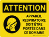 Attention: les appareils respiratoires Doivent être Portés dans Ce Domaine (Caution: Respirators Must be Worn in This Area) French Landscape - Wall Sign Attention: les appareils respiratoires Doivent être Portés dans Ce Domaine (Caution: Respirators Must be Worn in This Area) French Landscape - Wall Sign