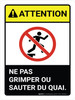 Attention: Ne Pas Monter ou Sauter du Quai De la norme (Caution: Do Not Climb on or Jump From Dock ANSI) French Portrait - Wall Sign Attention: Ne Pas Monter ou Sauter du Quai De la norme (Caution: Do Not Climb on or Jump From Dock ANSI) French Portrait - Wall Sign