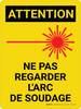 Attention: Ne Pas Regarder L'Arc De Soudage Est Le (Caution: Do Not Look At Welding Arc) French Portrait - Wall Sign Attention: Ne Pas Regarder L'Arc De Soudage Est Le (Caution: Do Not Look At Welding Arc) French Portrait - Wall Sign