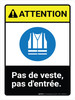 Attention: Pas d'Entrée Sans Gilet (Caution: No Entry Without Vest ANSI) French Portrait - Wall Sign