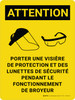 Attention: Porter un masque de protection et des Lunettes de Sécurité Pendant le Fonctionnement de Broyeur (Caution: Wear Face Shield and Safety Glasses While Operating Grinder) French Portrait - Wall Sign Attention: Porter un masque de protection et des Lunettes de Sécurité Pendant le Fonctionnement de Broyeur (Caution: Wear Face Shield and Safety Glasses While Operating Grinder) French Portrait - Wall Sign