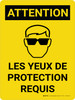 Attention: Les Yeux De Protection Requis (Caution: Eye Protection) French Portrait - Wall Sign Attention: Les Yeux De Protection Requis (Caution: Eye Protection) French Portrait - Wall Sign