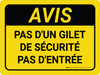 Notice: Jaune Pas De Gilet De Sécurité Pas D'Entrée (Notice: Yellow No Safety Vest No Entry) French Landscape - Wall Sign