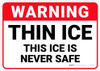 Warning: Thin Ice is Never Safe - Wall Sign