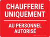 Chaufferie Uniquement - Au Personnel Autorisé (Boiler Room - Authorized Personnel Only) Landscape French - Wall Sign
