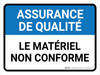 L'Assurance De La Qualité - Le Matériel Non Conforme (Quality Assurance: Non-Conforming Material) Landscape French - Wall Sign L'Assurance De La Qualité - Le Matériel Non Conforme (Quality Assurance: Non-Conforming Material) Landscape French - Wall Sign