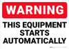 Warning: This Equipment Starts Automatically - Wall Sign Warning: This Equipment Starts Automatically - Wall Sign