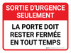 Sortie D'Urgence Seulement, La Porte Doit Rester Fermée En Tout Temps (Emergency Exit Only Door Must Remain Closed At All Times) Landscape French - Wall Sign