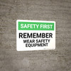 Safety First: Remember Wear Safety Equipment - Wall Sign