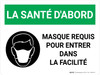 La santé d'Abord - Masque Requis pour Entrer dans la Facilité (Health First: Face Mask Required to Enter Facility) Landscape French - Wall Sign