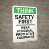 Think: Safety First Wear PPE - Wall Sign Think: Safety First Wear PPE - Wall Sign