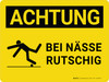 Achtung - Bei Nässe rutschig (Caution - Slippery When Wet) Landscape German - Wall Sign Achtung - Bei Nässe rutschig (Caution - Slippery When Wet) Landscape German - Wall Sign